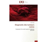 Diagnostic des tumeurs noires Evaluation d'un outil visuel en médecine générale - Sylvin Rigal - Universitaires Europeennes - broché - Etude