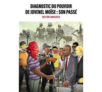Diagnostic du pouvoir de Jovenel Moïse : son passé - Hector Anacacis - Baudelaire - broché - Essai