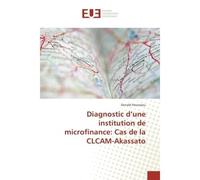 Diagnostic d'une institution de microfinance: Cas de la CLCAM-Akassato - Donald Houessou - Universitaires Europeennes - broché - Etude