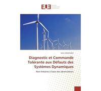 Diagnostic et Commande Tolerante aux Defauts des systemes Dynamiques Non-lineaires A base des oBSErvateurs - Samir Abdelmalek - Universitaires Europeennes - broché - Etude