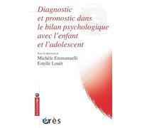 Diagnostic et pronostic dans le bilan psychologique avec l'enfant et l'adolescent: APPORTS DU BILAN PSYCHOLOGIQUE