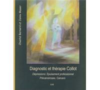 Diagnostic et thérapie Collot Dépressions Épuisement professionnel Précancéroses. Cancers - Chantal Bernard - Anthroposophiques Romandes Eds - broché - Essai