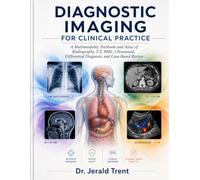 DIAGNOSTIC IMAGING FOR CLINICAL PRACTICE: A Multimodality Textbook and Atlas of Radiography, CT, MRI, Ultrasound, Differential Diagnosis, and Case-Based Review