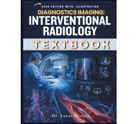 DIAGNOSTIC IMAGING: Interventional Radiology: A Practical Guide to Image-Guided Techniques, Patient Safety, Complication Management, and Case-Based Clinical Decision-Making