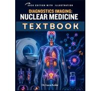 Diagnostic Imaging: Nuclear Medicine: A Clinical Guide to PET/CT, SPECT/CT, Radiopharmaceuticals, Radiation Safety, Image Interpretation, Case Review, and Board-Style Questions