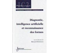 Diagnostic, intelligence artificielle et reconnaissance des formes - Bernard Dubuisson - Hermes Science Publications - broché - Etude
