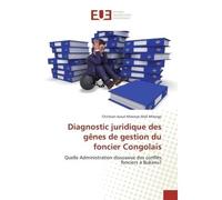 Diagnostic juridique des gênes de gestion du foncier Congolais - Christian-Josué Milenge - Universitaires Europeennes - broché - Livre