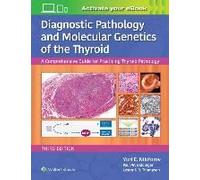 Diagnostic Pathology And Molecular Genetics Of The Thyroid - A Comprehensive Guide For Practicing Thyroid Pathology