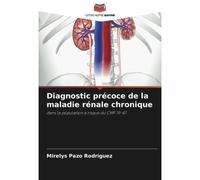Diagnostic Précoce De La Maladie Rénale Chronique