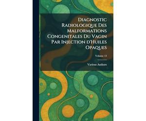 Diagnostic radiologique des malformations congenitales du vagin par injection d'huiles opaques