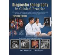 Diagnostic Sonography in Clinical Practice: Ultrasound Techniques, Image Interpretation, Anatomical Guidance, and Real-World Scanning Applications