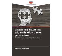 Diagnostic TDAH : la stigmatisation d'une génération: Problème social ou société problématique ?