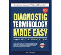 DIAGNOSTIC TERMINOLOGY MADE EASY: 2500+ Essential DSM-5-TR Terms Explained for Students, Clinicians & Exam Success