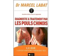 Diagnostic & traitement par les pouls chinois - Marcel Marcel Labat - Ambre Eds - broché - Guide