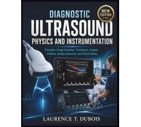 DIAGNOSTIC ULTRASOUND PHYSICS AND INSTRUMENTATION: Principles, Image Formation, Transducers, Doppler, Artifacts, Quality Assurance, and Clinical Safety