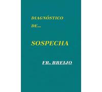 DIAGNÓSTICO de...SOSPECHA: (La verdad que nadie quiso escuchar")