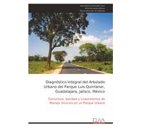 Diagnóstico Integral del Arbolado Urbano del Parque Luis Quintanar, Guadalajara, Jalisco, México: Estructura, Sanidad y Lineamientos de Manejo Silvícola en un Parque Urbano