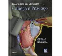 Diagnostico Por Ultrassom. Cabeça E Pescoço Anil Ahuja (Auteur)