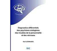 Diagnostics différentiels des psychoses endogènes, des troubles de la personnalité et des névroses