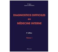 Diagnostics Difficiles En Médecine Interne - Volume 1