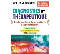 Diagnostics et thérapeutique - nouvelle édition mise à jour: Du symptôme à la prescription