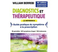 Diagnostics Et Thérapeutique - Guide Pratique Du Symptôme À La Prescription