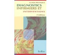 DIAGNOSTICS INFIRMIERS ET INTERVENTIONS.: Guide pratique, 3ème édition