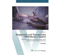 Diagnostik und Therapie des CRPS/Morbus Sudeck: Aktuelle Leitlinien und Erfahrungen eines spezialisierten Schmerzzentrums2.Auflage