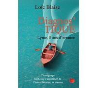Diagnos'TIQUE. Lyme, 8 ans d'errance: Diagnos'TIQUE