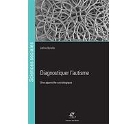 Diagnostiquer l'autisme: Une approche sociologique