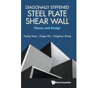 Diagonally Stiffened Steel Plate Shear Wall: Theory And Design
