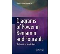 Diagrams Of Power In Benjamin And Foucault