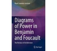 Diagrams Of Power In Benjamin And Foucault