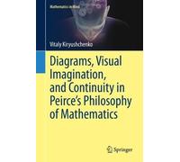 Diagrams, Visual Imagination, And Continuity In Peirce's Philosophy Of Mathematics
