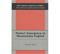 Dialect Emergence in Waumandee English, New German-american Studies / Neue Deutsch-amerikanische Studien David N. Ehrat (Auteur)