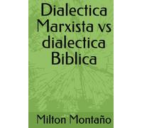 Dialectica Marxista vs dialectica Biblica