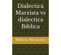 Dialectica Marxista vs dialectica Biblica