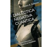 DIALECTICA NEGATIVA CUANTICA: NATURALEZA Y AGENCIA HUMANA