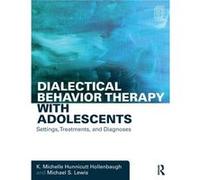 Dialectical Behavior Therapy With Adoles K Michelle Texas A & M University - Corpus Christi Hunnicutt Hollenbaugh, Lewis Usa , Usa Michael S Ohio Dominican University (Auteur)