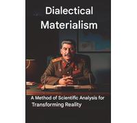 Dialectical Materialism: Method of Scientific Analysis to Transform Reality