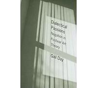 Dialectical Passions - Negotiation In Postwar Art Theory