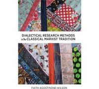 Dialectical Research Methods In The Classical Marxist Tradition (Critical Qualitative Research) (Paperback) Faith Agostinone - Wilson, (Auteur)