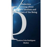 Dialectics: a musing about Hegel’s idealism and the future of the Being