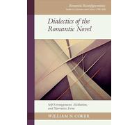 Dialectics of the Romantic Novel: Self-Estrangement, Mediation, and Narrative Form