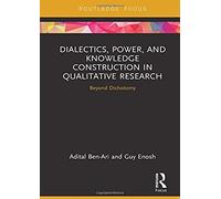 Dialectics, Power, And Knowledge Construction In Qualitative Research