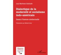Dialectique de la modernité et socialisme indo-américain: Essais d'histoire intellectuelle