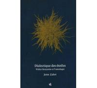 Dialectique Des Étoiles - Walter Benjamin Et L'astrologie