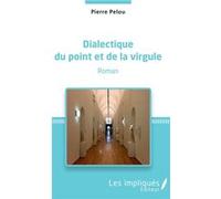 Dialectique du point et de la virgule Pierre Pelou (Auteur)