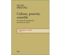 Dialectique Et Société - Volume 3, Culture, Pouvoir, Contrôle : Les Modes De Reproduction Formels De La Société