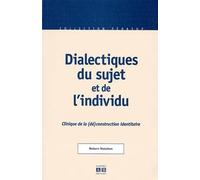Dialectiques du sujet et de l'individu. Clinique de la (dé)construction identitaire